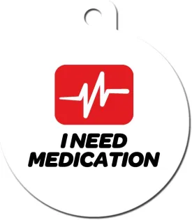 Medical Alert Dog Cat Pet ID Tag - I Need Medication - Personalize Colors and Y.